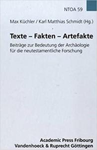 Texte - Fakten - Artefakte Beitrage zur Bedeutung der Archaologie fur die neutestamentliche Forschung
