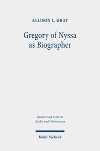Gregory of Nyssa as Biographer Weaving Lives for Virtuous Readers