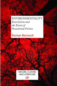 Environmentality Ecocriticism and the Event of Postcolonial Fiction