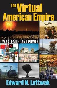 The Virtual American Empire On War, Faith and Power