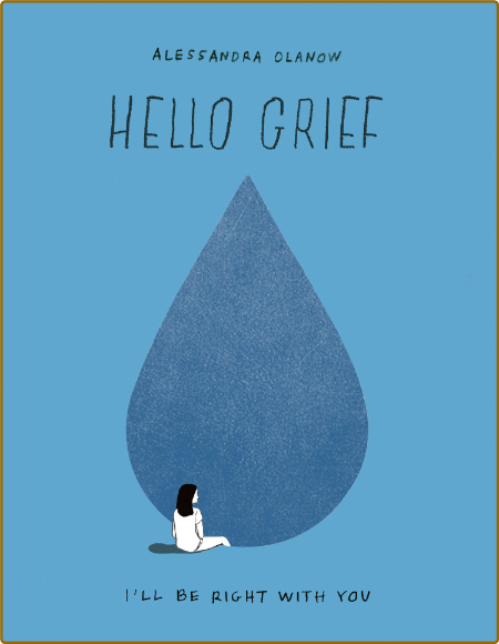 Hello Grief by Alessandra Olanow