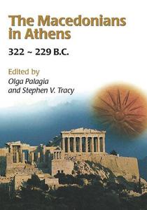 The Macedonians in Athens, 322-229 B.C. Proceedings of an International Conference Held at the University of Athens, May 24-26
