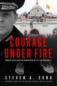 Courage under Fire Under Siege and Outnumbered 58 to 1 on January 6