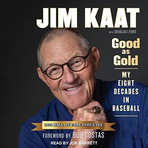 Jim Kaat Good as Gold My Eight Decades in Baseball [Audiobook]