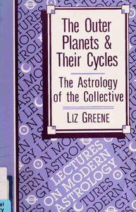 The Outer Planets and Their Cycles The Astrology of the Collective