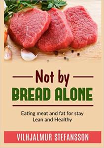 Not by bread alone Eating meat and fat for stay Lean and Healthy