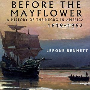 Before the Mayflower A History of the Negro in America, 1619-1962 [Audiobook]