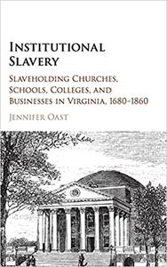 Institutional Slavery Slaveholding Churches, Schools, Colleges, and Businesses in Virginia, 1680-1860