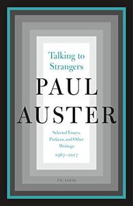 Talking to Strangers Selected Essays, Prefaces, and Other Writings, 1967-2017 