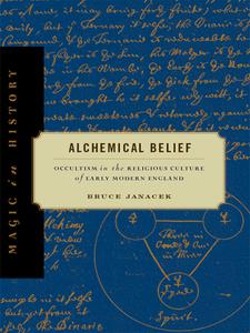 Alchemical Belief Occultism in the Religious Culture of Early Modern England (Magic in History)