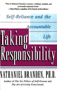Taking Responsibility Self-Reliance and the Accountable Life