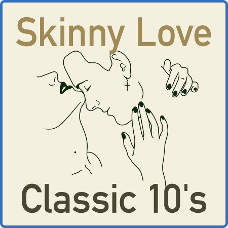 Various Artists - Skinny Love Classic 10's (2023)