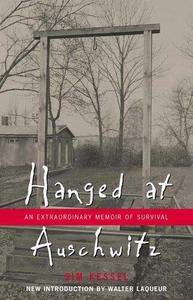 Hanged at Auschwitz An Extraordinary Memoir of Survival