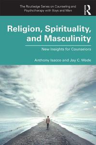 Religion, Spirituality, and Masculinity New Insights for Counselors