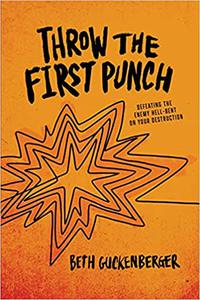 Throw the First Punch Defeating the Enemy Hell-Bent on Your Destruction