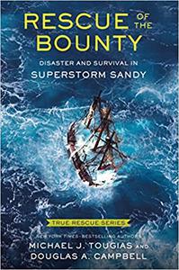 True Rescue 6 Rescue of the Bounty (Young Readers Edition) Disaster and Survival in Superstorm Sandy