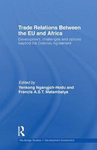 Trade Relations Between the EU and Africa Development, challenges and options beyond the Cotonou Agreement