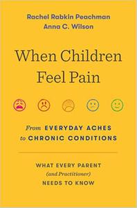 When Children Feel Pain From Everyday Aches to Chronic Conditions