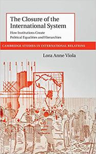The Closure of the International System How Institutions Create Political Equalities and Hierarchies