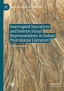 Interrupted Narratives and Intersectional Representations in Italian Postcolonial Literature