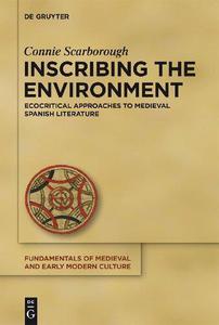 Inscribing the Environment Ecocritical Approaches to Medieval Spanish Literature