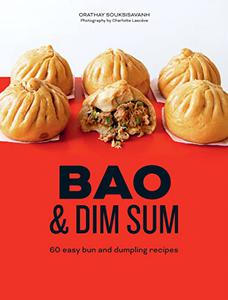 Bao & Dim Sum 60 Easy Bun and Dumpling Recipes