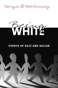 Being White Stories of Race and Racism