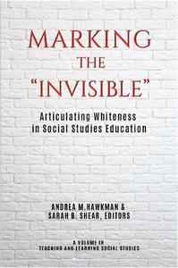 Marking the Invisible Articulating Whiteness in Social Studies Education