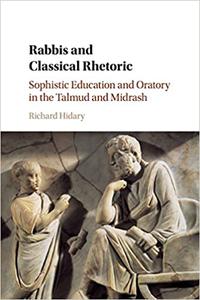 Rabbis and Classical Rhetoric Sophistic Education and Oratory in the Talmud and Midrash