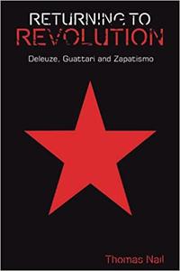 Returning to Revolution Deleuze, Guattari and Zapatismo