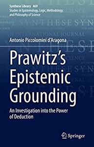 Prawitz's Epistemic Grounding An Investigation into the Power of Deduction