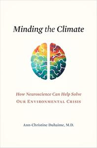 Minding the Climate How Neuroscience Can Help Solve Our Environmental Crisis