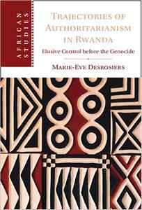 Trajectories of Authoritarianism in Rwanda Elusive Control before the Genocide