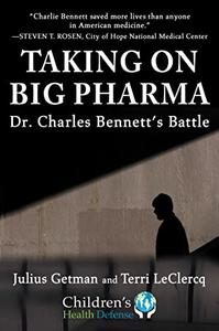 Taking On Big Pharma Dr. Charles Bennett's Battle