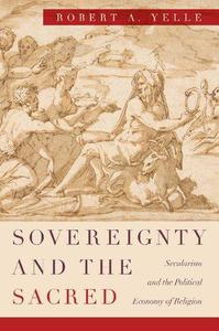 Sovereignty and the Sacred Secularism and the Political Economy of Religion