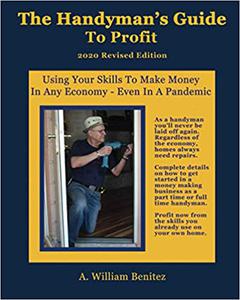 The Handyman's Guide To Profit Using Your Skills To Make Money In Any Economy