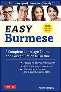 Easy Burmese A Complete Language Course and Pocket Dictionary in One (Fully Romanized, Free Online Audio and English-Bu