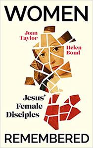 Women Remembered Jesus' Female Disciples