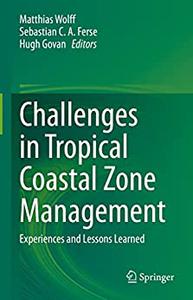 Challenges in Tropical Coastal Zone Management Experiences and Lessons Learned