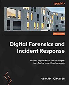 Digital Forensics and Incident Response  Incident response tools and techniques for effective cyber threat response 