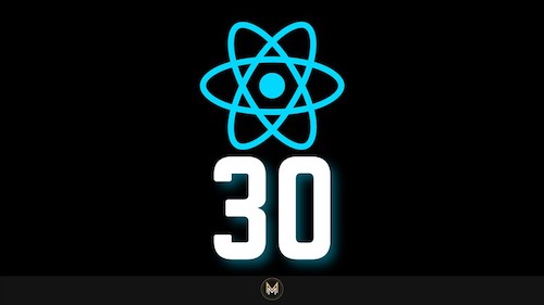 30+ React Projects, Learn React.JS by Building 30+ Web Apps