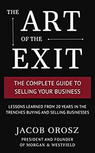 The Art of the Exit The Complete Guide to Selling Your Business