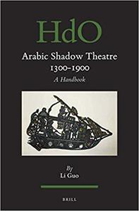 Arabic Shadow Theatre 1300-1900 A Handbook
