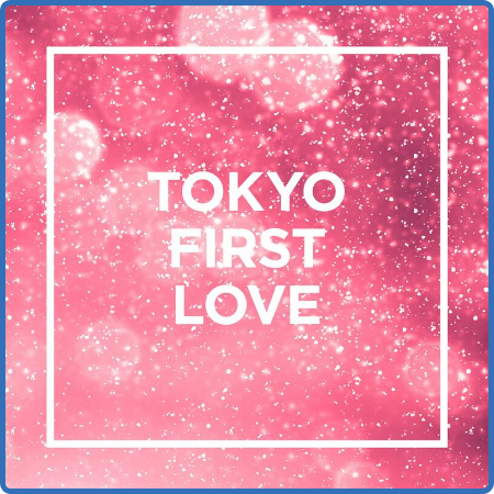 Various Artists - TOKYO - FIRST LOVE - (2023)