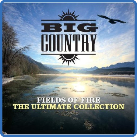 Big Country - Fields Of Fire The Ultimate Collection