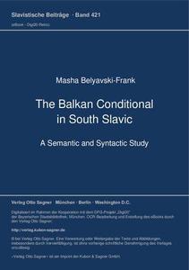The Balkan Conditional in South Slavic A Semantic and Syntactic Study