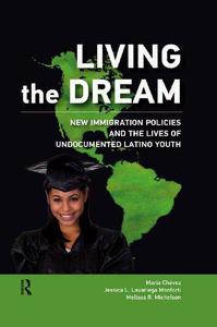 Living the Dream New Immigration Policies and the Lives of Undocumented Latino Youth