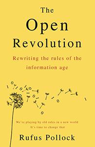 The Open Revolution New rules for a new world