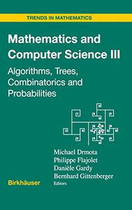 Mathematics and Computer Science III Algorithms, Trees, Combinatorics and Probabilities