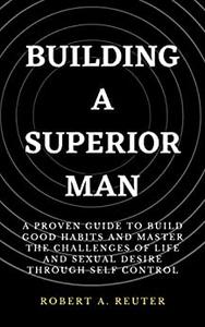 Building A Superior Man